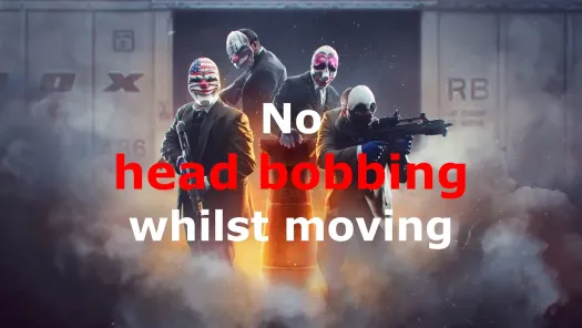 Payday 2 No Head Bobbing